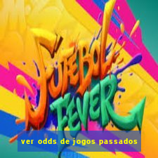 ver odds de jogos passados